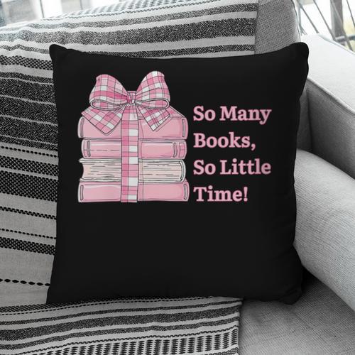 So Many Books Little Time Book Lover Teacher Librarian Pillowcase - Bookorys