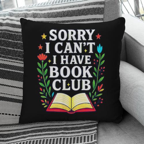 Sorry I Can't I Have Book Club Pillowcase - Bookorys DE
