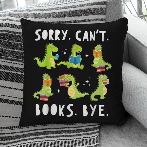 Sorry Can't Books Bye Dinosaur Librarian Bookworm Teacher Pillowcase - Bookorys DE