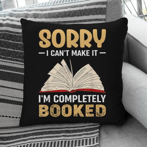 Sorry I Can't Make It I'm Completely Booked Book Reading Pillowcase - Bookorys CA