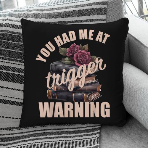Spicy Books Merch Dark Romance You Had Me At Trigger Warning Pillowcase - Bookorys