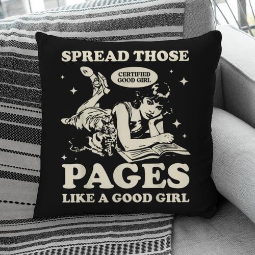 Spread Those Pages Like A Good Girl Shirt Smutty Spicy Book Pillowcase - Bookorys AU