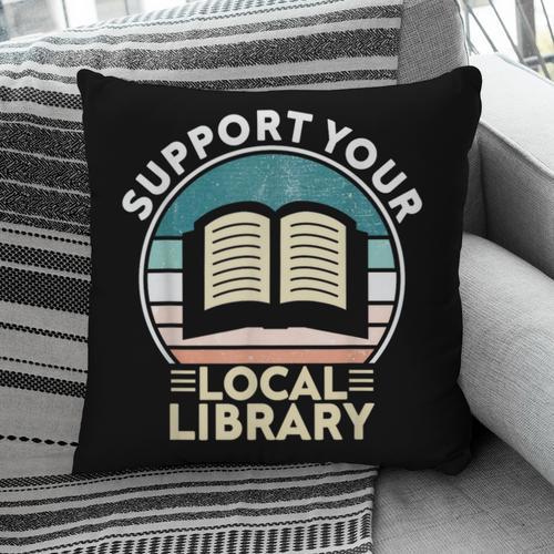 Support Your Local Library Book Lovers Pillowcase - Bookorys AU