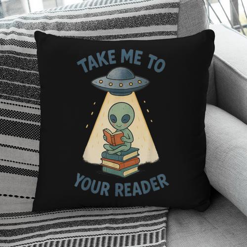 Teacher Alien Books UFO Reading Take Me To Your Reader Pillowcase - Bookorys CA