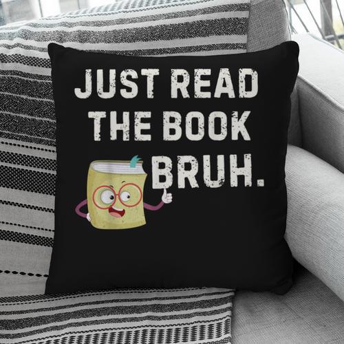 Teacher Quote Just Read The Book Bruh For Men Women Girls Kids Pillowcase - Bookorys