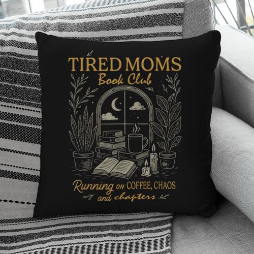 Tired Mom Book Club Running On Coffee Chaos And Chapters Pillowcase - Bookorys