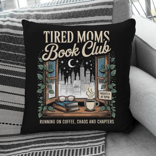 Tired Moms Book Club Coffee Chaos Chapters Book Lover Pillowcase - Bookorys CA