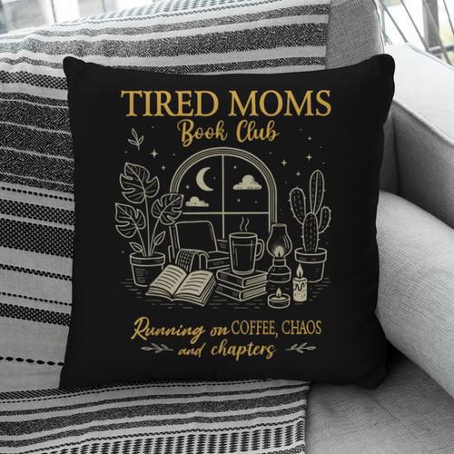 Tired Moms Book Club Coffee Chaos Chapters Pillowcase - Bookorys