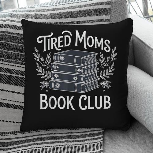 Tired Moms Book Club Pillowcase - Bookorys DE