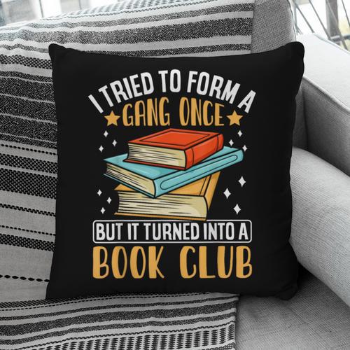 I Tried To Form A Gang Once But It Turned Into A Book Club Pillowcase - Bookorys DE