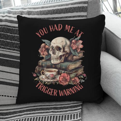 You Had Me At Trigger Warning Dark Romance Smutt Book Reader Pillowcase - Bookorys