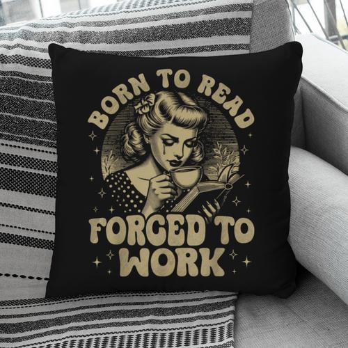 Vintage Born To Read Forced To Work Bookish Book Lover Pillowcase - Bookorys