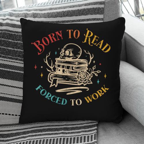 Vintage Born To Read Forced To Work Reading Book Lover Pillowcase - Bookorys DE