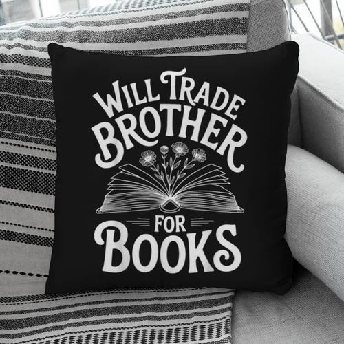 Will Trade Brother For Books Pillowcase - Bookorys
