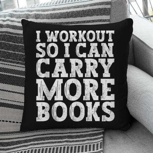 I Workout So I Can Carry More Books Lover Bookworm Gym Pillowcase - Bookorys CA