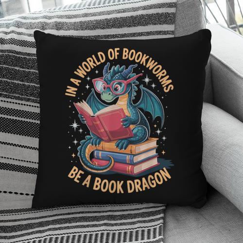 In A World Of Bookworms Be A Book Dragon Pillowcase - Bookorys