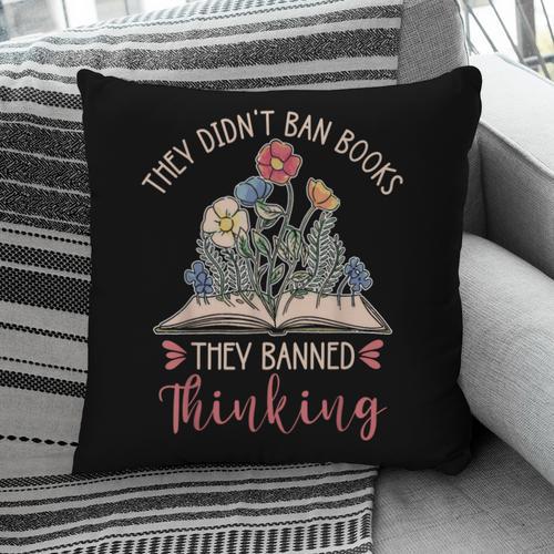 They Didn't Ban Books They Banned Thinking Pillowcase - Bookorys DE