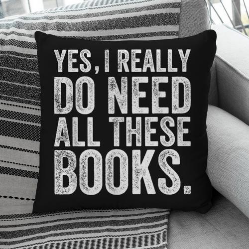 Yes I Really Do Need All These Books Geeky Book Worm Pillowcase - Bookorys CA