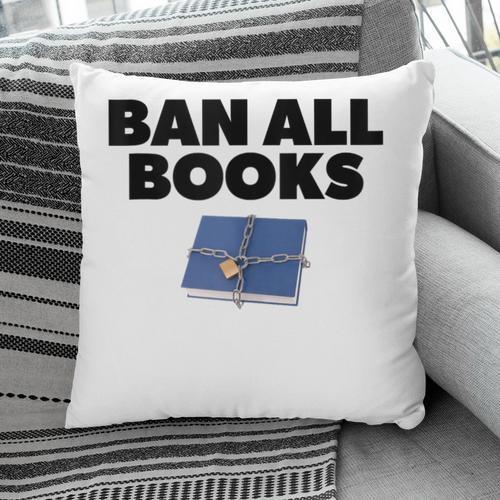 Ban All Books Satire Parody Meme Joke Ironic Sarcastic Weird Pillowcase - Bookorys DE