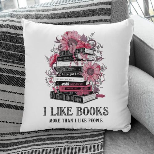 I Like Books More Than I Like People Reader Teacher Bookworm Pillowcase - Bookorys