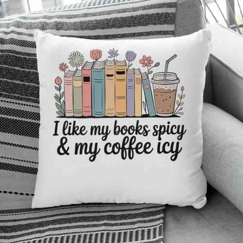 I Like My Books Spicy & My Coffee Icy Lover Bookworm Premium Pillowcase - Bookorys DE