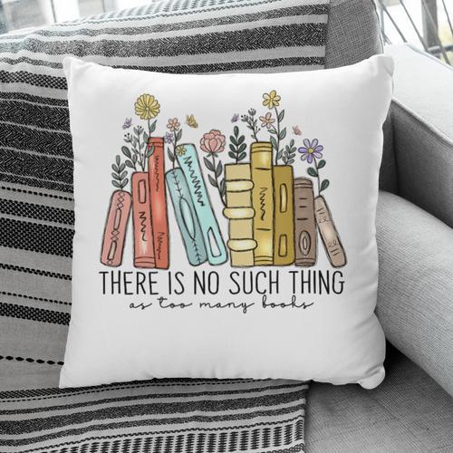 Books Wildflowers There Is No Such Thing As Too Many Books Pillowcase - Bookorys