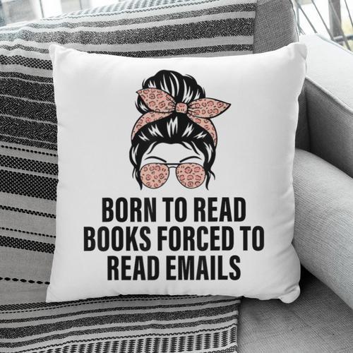 Born To Read Books Forced To Read Emails Messy Bun Reading Pillowcase - Bookorys