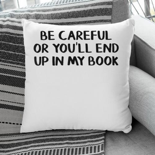 Be Careful Or You’Ll End Up In My Book Pillowcase - Bookorys UK