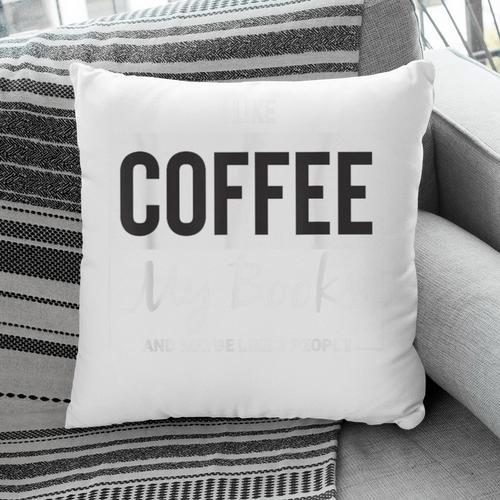 I Like Coffee My Books And Maybe Like 3 People Book Lover Pillowcase - Bookorys