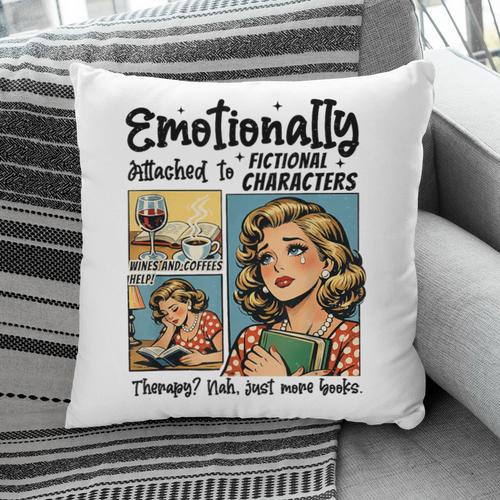 Emotionally Attached To Fictional Characters Just More Books Pillowcase - Bookorys
