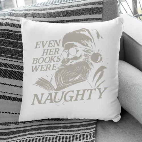 Even Her Books Were Naughty Santa Reading Christmas Pillowcase - Bookorys