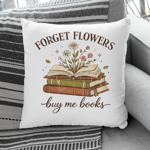 Forget Flowers Buy Me Books Book Lover Pillowcase - Bookorys UK