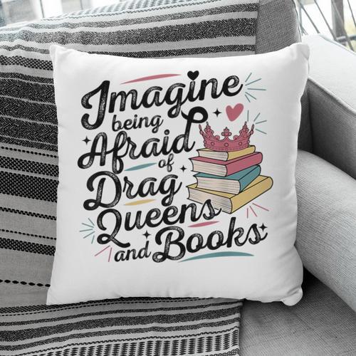 Imagine Being Afraid Of Drag Queens & Books Equality Pillowcase - Bookorys