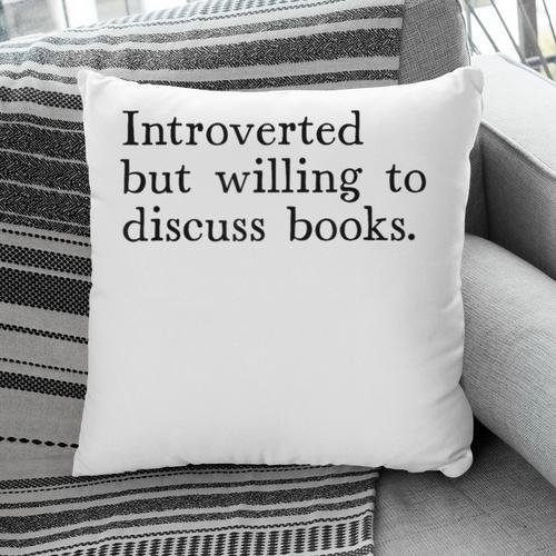 Introverted But Willing To Discuss Books Pillowcase - Bookorys