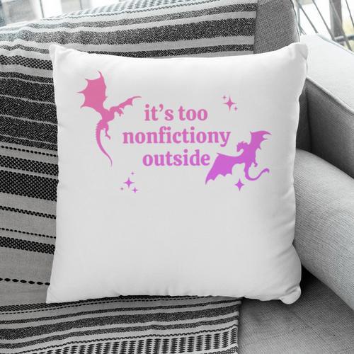 It's Too Nonfictiony Outside Bookish Pillowcase - Bookorys