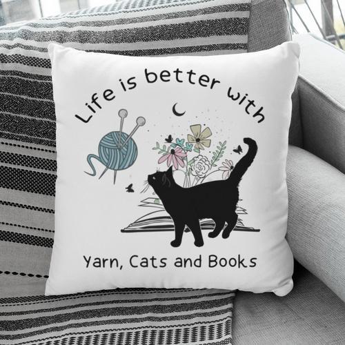 Life Is Better With Yarn Cats And Books Pillowcase - Bookorys