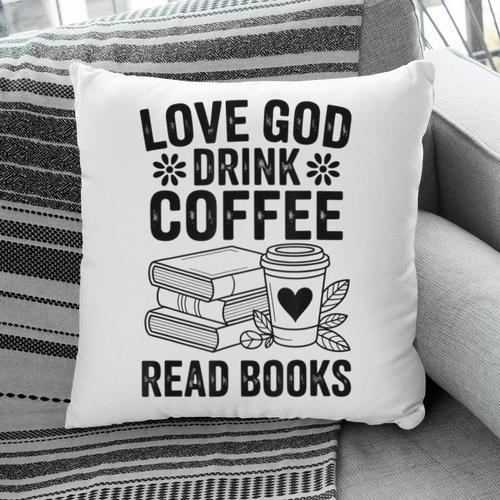 Love God Drink Coffee Read Books For Book Lovers Pillowcase - Bookorys