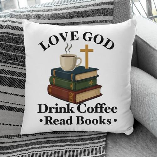 Love God Drink Coffee Read Books Lovers Jesus And Coffee Pillowcase - Bookorys