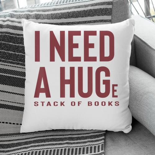 i Need a Huge Stack Of Books Pillowcase - Bookorys