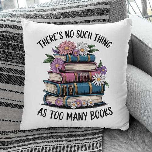 There Is No Such Thing As Too Many Books Lover Women Kids Pillowcase - Bookorys DE
