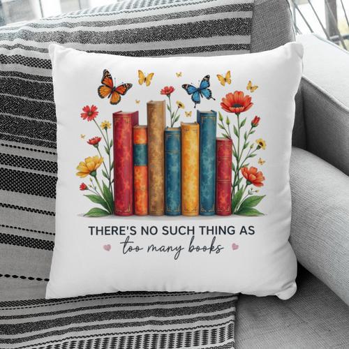 There Is No Such Thing As Too Many Books Shirts Bookish Pillowcase - Bookorys AU