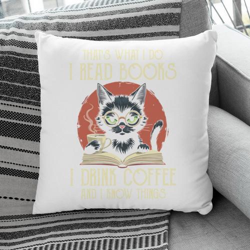 i Read Books And i Know Things Cat Reading Cat Coffee Books Pillowcase - Bookorys