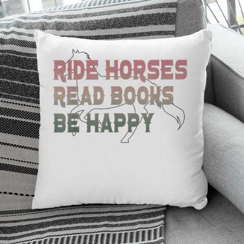 Ride Horses Read Books Be Happy Horse Riders Quote Pillowcase - Bookorys