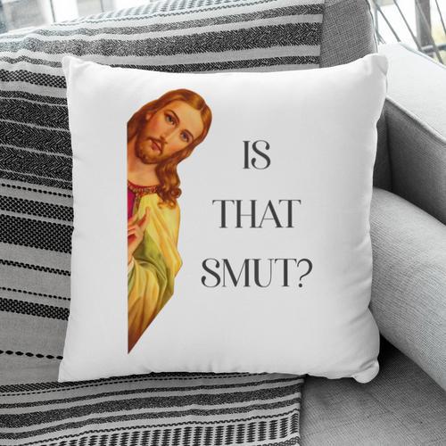 Is That Smut Jesus Book Spicy Smutty Books Pillowcase - Bookorys