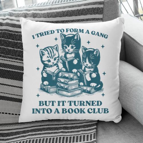 I Tried To Form A Gang Book Club Quote For Women Pillowcase - Bookorys