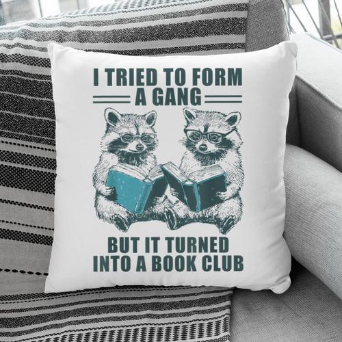 I Tried To Form Gang But It Turned Into A Book Club Raccoon Pillowcase - Bookorys DE