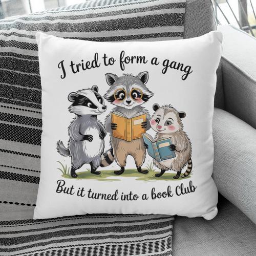 I Tried To Form A Gang But It Turned Into A Book-Club Reader Pillowcase - Bookorys DE