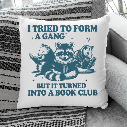 I Tried To Form A Gang But It Turned Into A Book-Club Reader Premium Tri-Blend Pillowcase - Bookorys DE