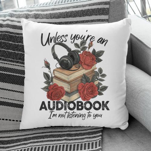 Unless You'Re An Audiobook I'm Not Listerning To You Bookish Pillowcase - Bookorys AU