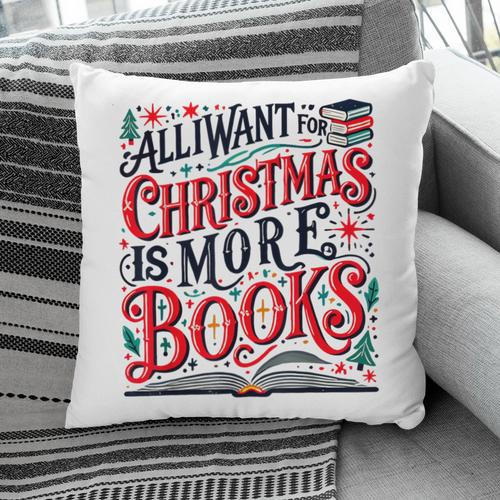 All I Want For Christmas Is More Books Teacher Xmas Holiday Pillowcase - Bookorys AU